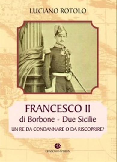 Due Sicilie: Francesco II di Borbone, un Re da riscoprire, libro