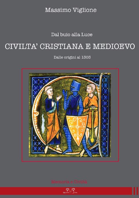 Storia: “Civiltà cristiana e Medioevo”, saggio di Massimo Viglione